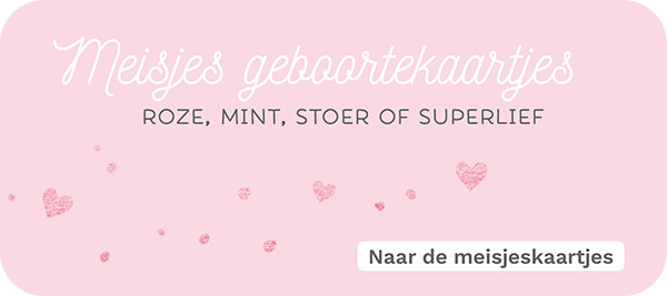 Babynamen: Bekijk alle geboortekaartjes voor meisjes.
